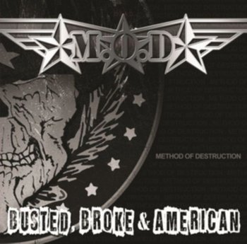 Busted Broke And American - M.O.D.
