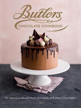 Butlers Chocolate Cookbook: 60 Delicious Recipes from the Home of Butlers Chocolates - Butlers