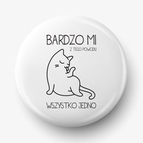 Button Przypinka Z Grafiką Bardzo Mi Z Tego Powodu, Średnica 58 Mm Fotobloki & Decor