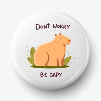 Button Przypinka Z Grafiką Don'T Worry Be Capy, Średnica 58 Mm - Fotobloki & Decor