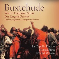 Buxtehude: Wacht! Euch zum Streit, "Das jüngste Gericht" Roland Wilson, La Capella Ducale, Musica Fiata