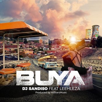 Buya - DJ Sandiso feat. All Starz MusiQ, Leehleza