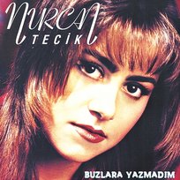 Buzlara Yazmadım Nurcan Tecik