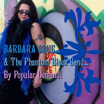 By Popular Demand - Barbara Blue & The Phantom Blues Band