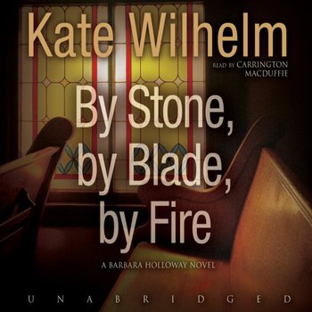 By Stone, by Blade, by Fire - Wilhelm Kate