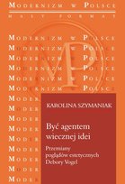 Być agentem wiecznej idei. Przemiany poglądów estetycznych Debory Vogel - ebook PDF Szymaniak Karolina