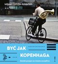 Być jak Kopenhaga. Duński przepis na miasto szczęśliwe - ebook epub&nbsp;-&nbsp;Colville-Andersen Mikael