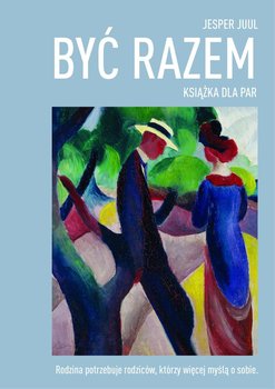 Być razem. Książka dla par - Juul Jesper