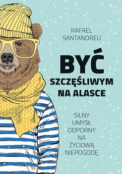 Być szczęśliwym na Alasce - Santandreu Rafael