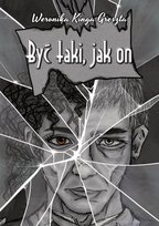 Być taki, jak on Greszta Weronika Kinga
