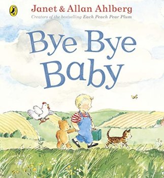 Bye Bye Baby: A Sad Story with a Happy Ending - Ahlberg Allan