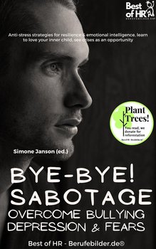 Bye-Bye Sabotage! Overcome Bullying Depression & Fears - Simone Janson