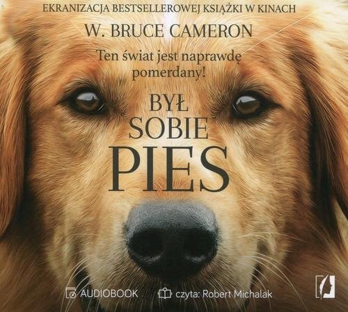 Był sobie pies. Ten świat jest naprawdę pomerdany! - Cameron Bruce W