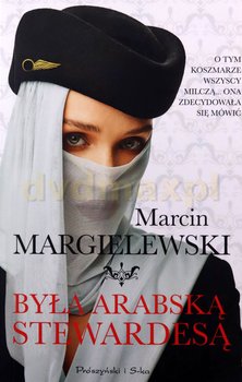 Była arabską stewardesą wyd. specjalne - Marcin Margielewski - Margielewski Marcin