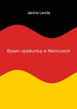 Byłam opiekunką w Niemczech - Lenda Janina