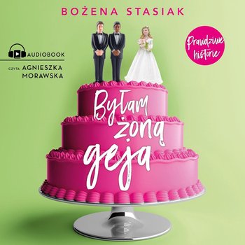 Byłam żoną geja - Stasiak Bożena