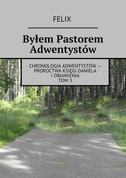 Byłem Pastorem Adwentystów - Felix