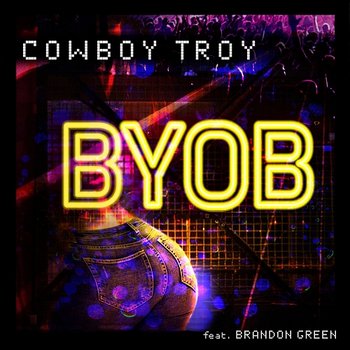 BYOB - Cowboy Troy feat. Brandon Green