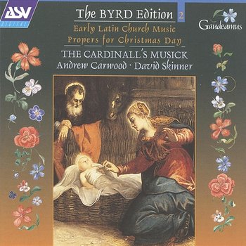 Byrd: Early Latin Church Music; Propers for the Nativity - The Cardinall's Musick, Andrew Carwood, David Skinner