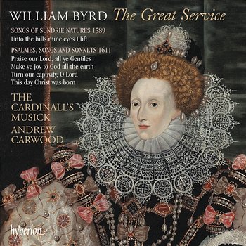 Byrd: The Great Service & Other English Music - The Cardinall's Musick, Andrew Carwood