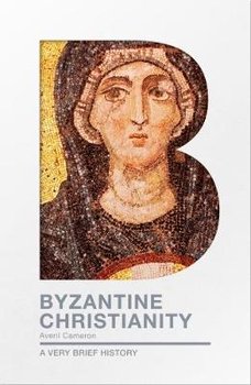 Byzantine Christianity - Cameron Averil