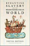 Byzantine Slavery And The Meditterranean World - Rotman Youval