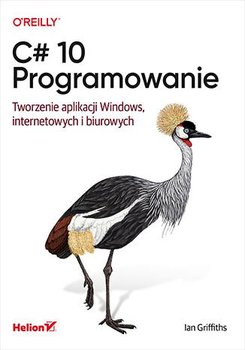 C# 10. Programowanie. Tworzenie aplikacji Windows, internetowych i biurowych - ebook mobi - Griffiths Ian