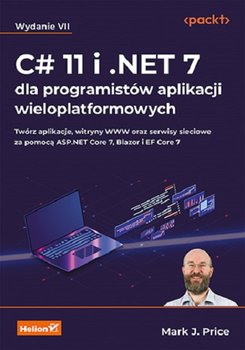 C# 11 i .NET 7 dla programistów aplikacji wieloplatformowych - Price Mark J.