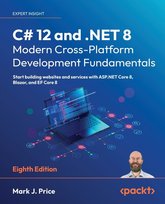 C# 12 and .NET 8 - Modern Cross-Platform Development Fundamentals - Eighth Edition Price Mark J.