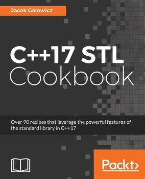 C++17 STL Cookbook - Galowicz Jacek