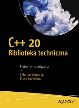C++20. Biblioteka techniczna - Sutherland Bruce, Burton Browning J.