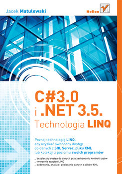 C# 3.0 i .Net 3.5. Technologia Linq - Matulewski Jacek