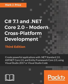 C# 7.1 and .NET Core 2.0 - Modern Cross-Platform Development - Third Edition - Price Mark J.