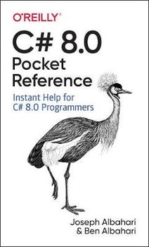 C# 8.0 Pocket Reference: Instant Help for C# 8.0 Programmers - Albahari Joseph