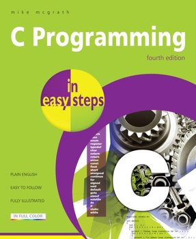 C Programming in easy steps, 4th edition [DRM] - ebook EPUB - Mcgrath Mike