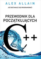 C++. Przewodnik dla początkujących Allain Alex