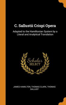 C. Sallustii Crispi Opera - Hamilton James