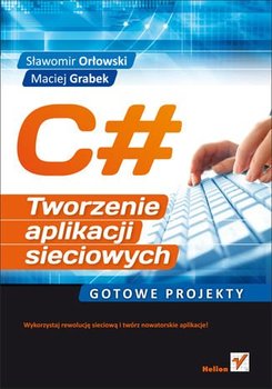 C#. Tworzenie aplikacji sieciowych. Gotowe projekty - ebook mobi - Orłowski Sławomir, Grabek Maciej