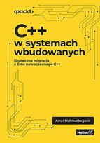 C++ w systemach wbudowanych. Skuteczna migracja z C do nowoczesnego C++ Mahmutbegović Amar