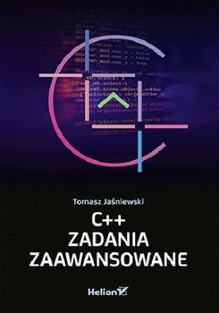 C++. Zadania zaawansowane  - Tomasz Jaśniewski