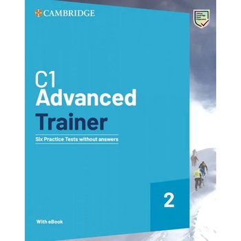 C1 Advanced Trainer 2 .Six Practice Tests without Answers - Opracowanie zbiorowe