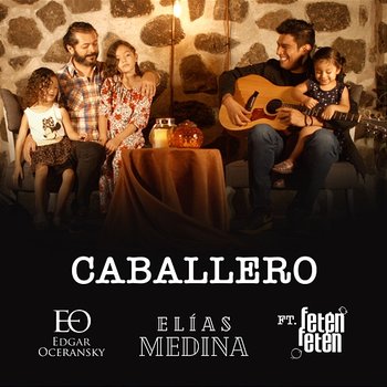 Caballero feat Feten Feten - Elias Medina & Edgar Oceransky feat. Fetén Fetén