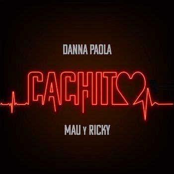 Cachito - Danna Paola, Mau y Ricky