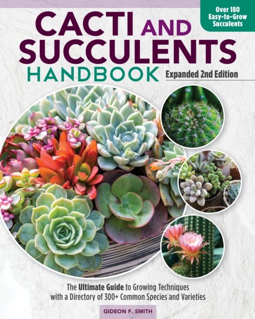 Cacti and Succulent Handbook, 2nd Edition: The Ultimate Guide to ...