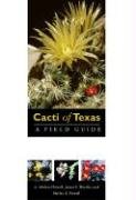 Cacti of Texas: A Field Guide, with Emphasis on the Trans-Pecos Species - Weedin James F., Powell Michael A., Powell Shirley A.
