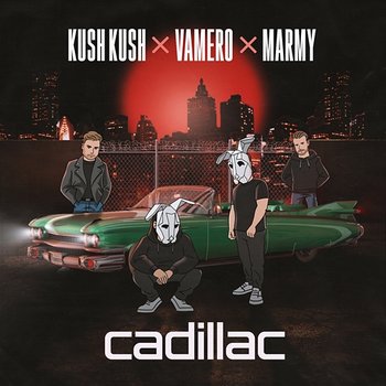 Cadillac - Kush Kush, Vamero, Marmy