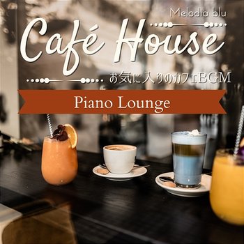 Cafe House: お気に入りのカフェbgm - Piano Lounge - Melodia blu