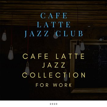 Cafe Latte Jazz Collection for Work - Cafe Latte Jazz Club