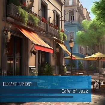 Cafe of Jazz - Elegant Euphony