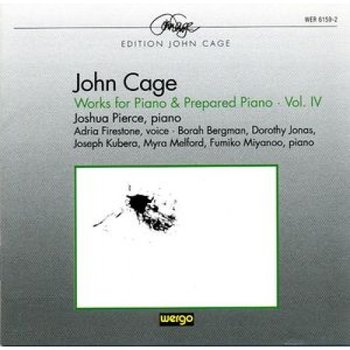 Cage: Works For Piano & Prepared Piano. Voume IV - Pierce Joshua